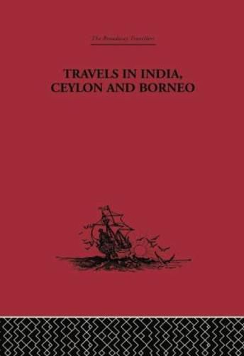 Cover image for Travels in India, Ceylon and Borneo