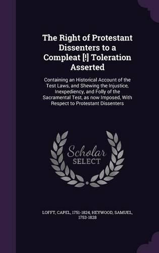 Cover image for The Right of Protestant Dissenters to a Compleat [!] Toleration Asserted