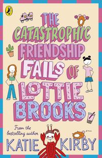 Cover image for The Catastrophic Friendship Fails of Lottie Brooks