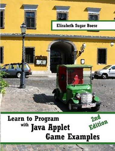 Cover image for Learn to Program with Java Applet Game Examples (B&W)