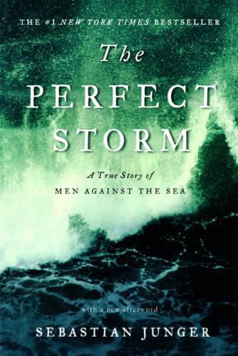 The Perfect Storm: A True Story of Men Against the Sea