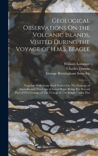 Cover image for Geological Observations On the Volcanic Islands, Visited During the Voyage of H.M.S. Beagle