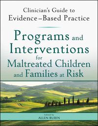 Cover image for Programs and Interventions for Maltreated Children and Families at Risk: Clinician's Guide to Evidence-Based Practice