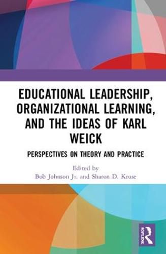 Cover image for Educational Leadership, Organizational Learning, and the Ideas of Karl Weick: Perspectives on Theory and Practice