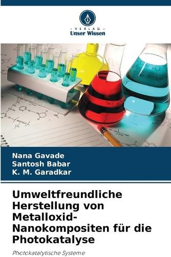 Cover image for Umweltfreundliche Herstellung von Metalloxid-Nanokompositen fuer die Photokatalyse