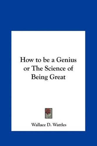 Cover image for How to Be a Genius or the Science of Being Great