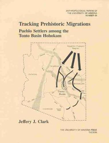 Cover image for Tracking Prehistoric Migrations: Pueblo Settlers among the Tonto Basin Hohokam