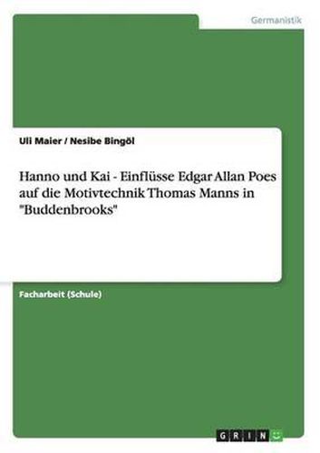 Cover image for Hanno Und Kai. Einflusse Edgar Allan Poes Auf Die Motivtechnik Thomas Manns in Buddenbrooks