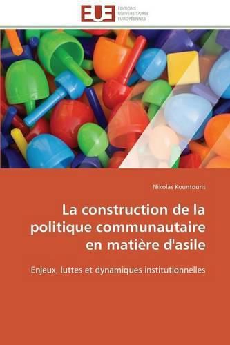 Cover image for La Construction de la Politique Communautaire En Mati re d'Asile