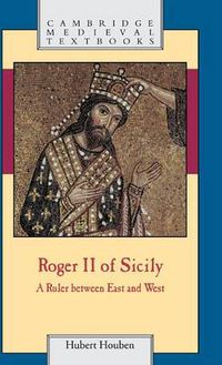 Cover image for Roger II of Sicily: A Ruler between East and West