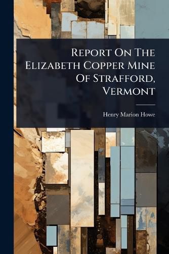 Cover image for Report On The Elizabeth Copper Mine Of Strafford, Vermont