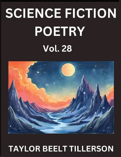 Cover image for Science Fiction Poetry (Volume 28)- SciFi, Fantasy, and Speculative Poetry, Discover Chronicles of the Sci-fi Stellar Verse, Echoes of the Void, and Nebula Narrative Anthology