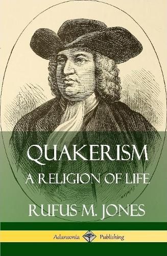 Quakerism: A Religion of Life (Hardcover)