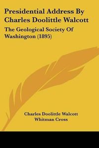 Cover image for Presidential Address by Charles Doolittle Walcott: The Geological Society of Washington (1895)