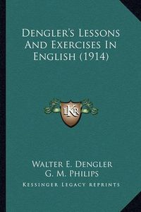 Cover image for Dengler's Lessons and Exercises in English (1914)