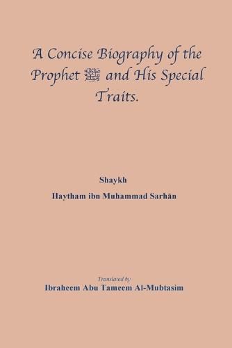 Cover image for A Concise Biography of the Prophet صلى الله عليه وسلم and His Special Traits.