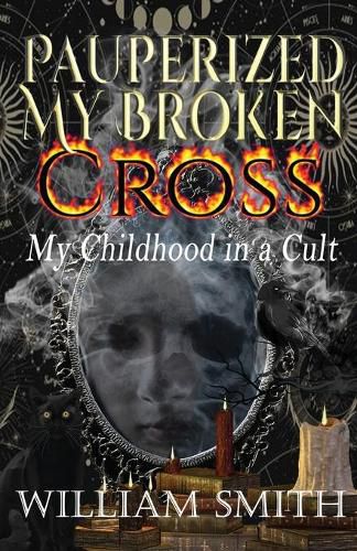 Cover image for Pauperized My Broken Cross: My Childhood in a Cult