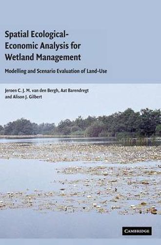 Spatial Ecological-Economic Analysis for Wetland Management: Modelling and Scenario Evaluation of Land Use