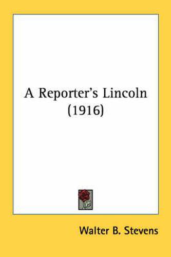 Cover image for A Reporter's Lincoln (1916)