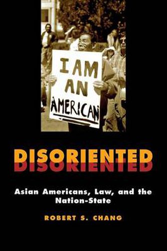 Cover image for Disoriented: Asian Americans, Law, and the Nation-State