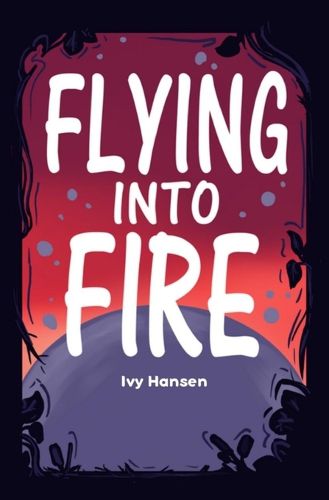 Cover image for Flying into Fire