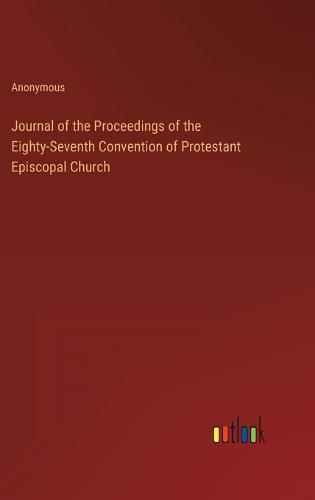 Cover image for Journal of the Proceedings of the Eighty-Seventh Convention of Protestant Episcopal Church