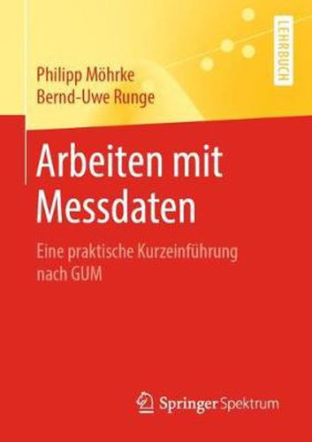 Cover image for Arbeiten mit Messdaten: Eine praktische Kurzeinfuhrung nach GUM