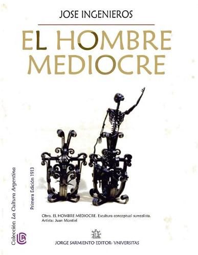 Cover image for El hombre mediocre: Coleccion La Cultura Argentina