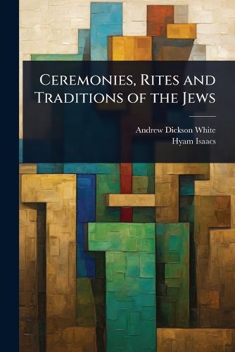Cover image for Ceremonies, Rites and Traditions of the Jews
