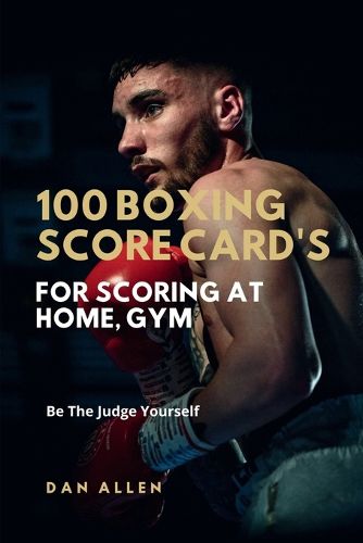 Cover image for 100 Boxing Score Card's For Scoring At Home, Gym