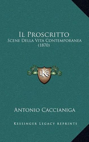 Il Proscritto: Scene Della Vita Contemporanea (1870)