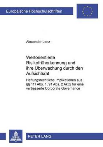 Cover image for Wertorientierte Risikofrueherkennung Und Ihre Ueberwachung Durch Den Aufsichtsrat: Haftungsrechtliche Implikationen Aus  111 Abs. 1, 91 Abs. 2 Aktg Fuer Eine Verbesserte Corporate Governance