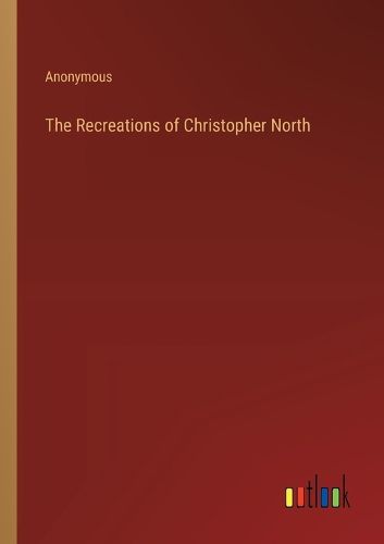 The Recreations of Christopher North