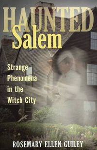 Cover image for Haunted Salem: Strange Phenomena in the Witch City