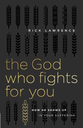 Cover image for The God Who Fights for You: How He Shows Up in Your Suffering