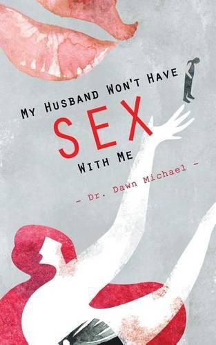 Cover image for My Husband Won't Have Sex With Me