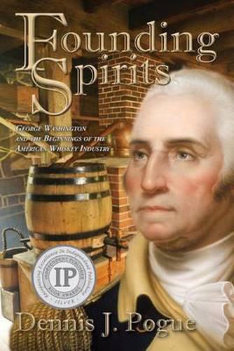 Cover image for Founding Spirits: George Washington and the Beginnings of the American Whiskey
