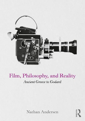 Cover image for Film, Philosophy, and Reality: Ancient Greece to Godard