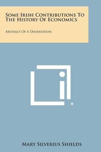 Cover image for Some Irish Contributions to the History of Economics: Abstract of a Dissertation