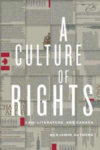 Cover image for A Culture of Rights: Law, Literature, and Canada