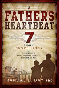 Cover image for A Father's Heartbeat: 7 Virtues of Successful Fathers