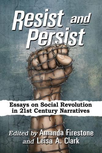 Cover image for Resist and Persist: Essays on Social Revolution in 21st Century Narratives