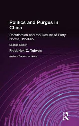 Cover image for Politics and Purges in China: Rectification and the Decline of Party Norms, 1950-65