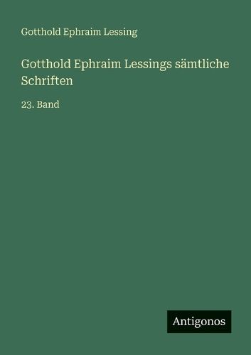 Cover image for Gotthold Ephraim Lessings saemtliche Schriften