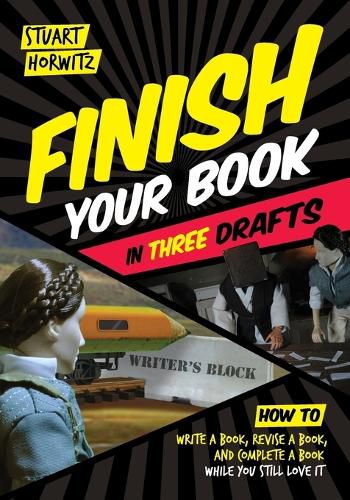 Cover image for Finish Your Book in Three Drafts: How to Write a Book, Revise a Book, and Complete a Book While You Still Love It