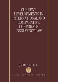 Cover image for Current Developments in International and Comparative Corporate Insolvency Law