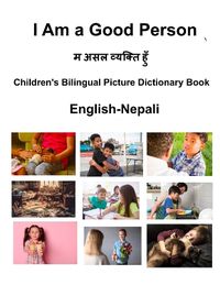 Cover image for English-Nepali I Am a Good Person Children's Bilingual Picture Dictionary Book