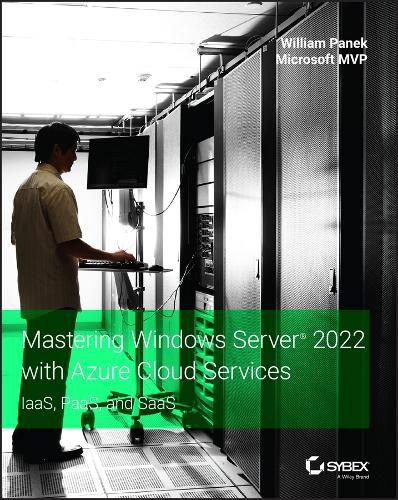 Mastering Windows Server 2022 with Azure Cloud Ser vices: IaaS, PaaS, and SaaS