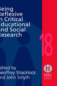 Cover image for Being Reflexive in Critical and Social Educational Research