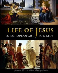 Cover image for Life of Jesus in European Art - for Kids